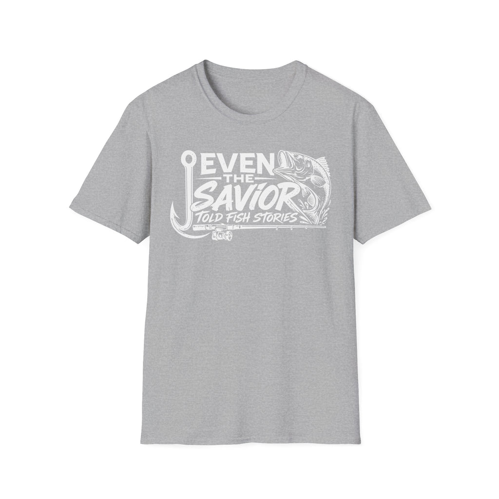 Even the Savior told fishing stories T-Shirt