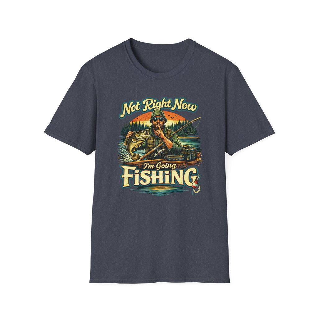 "Not Right Now I'm Going Fishing" T-shirt
