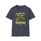"Not Right Now I'm Going Fishing" T-shirt