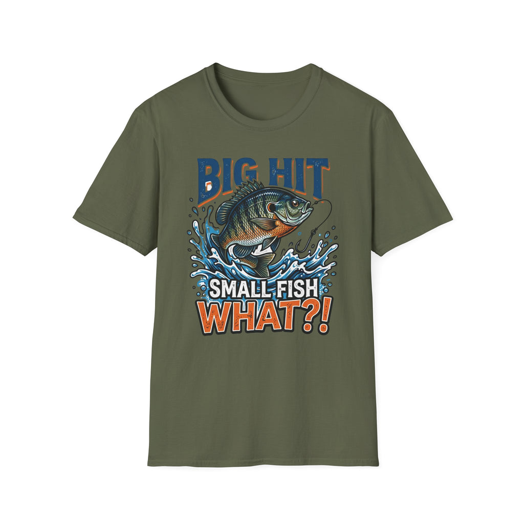 "Big Hit Small Fish What?!" Blue Gill T-Shirt
