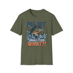 "Big Hit Small Fish What?!" Blue Gill T-Shirt
