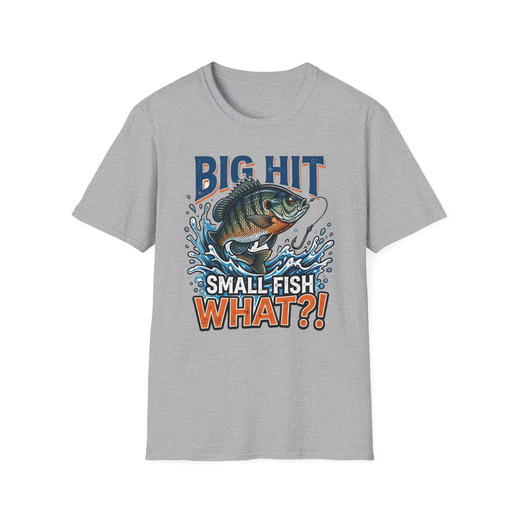 "Big Hit Small Fish What?!" Blue Gill T-Shirt