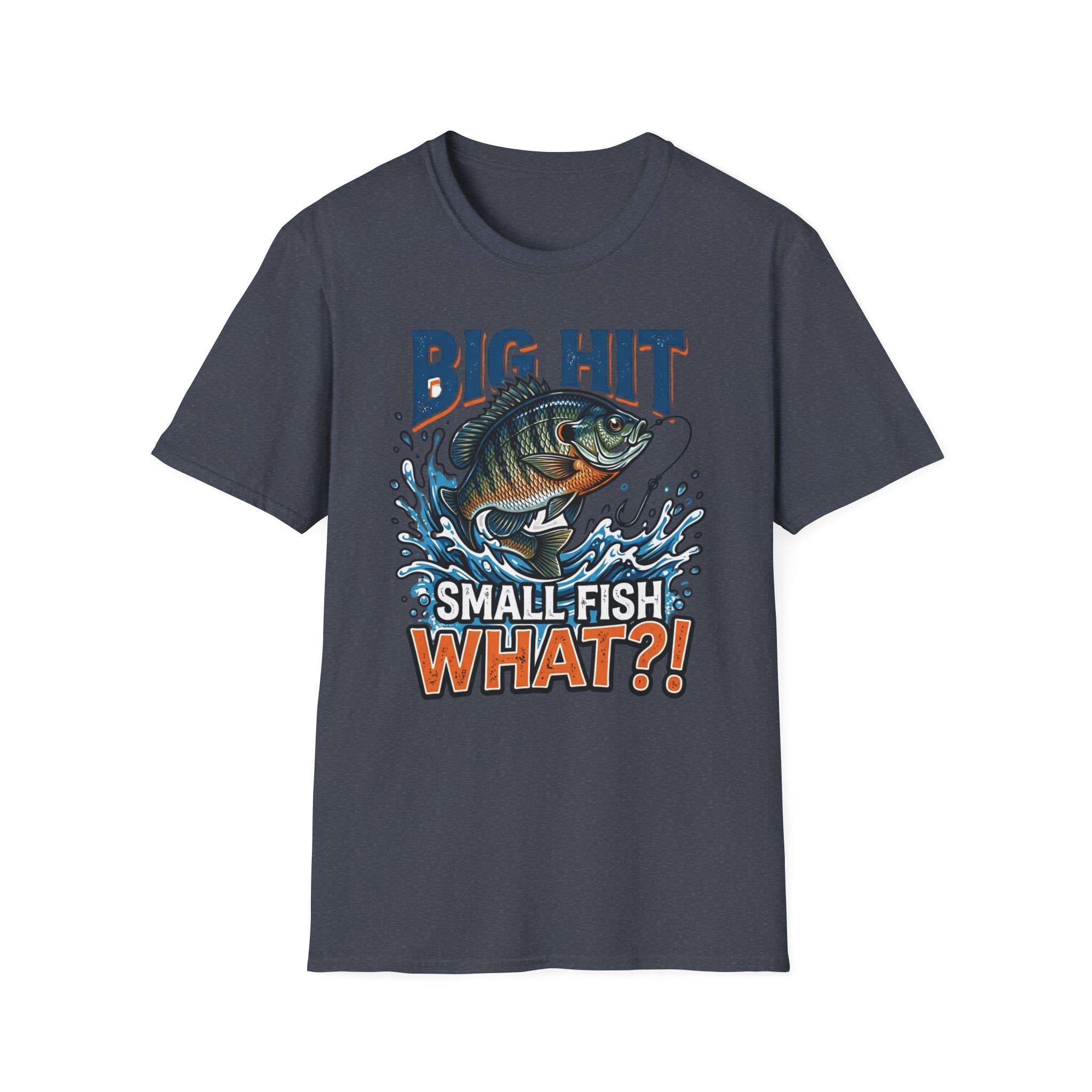 "Big Hit Small Fish What?!" Blue Gill T-Shirt