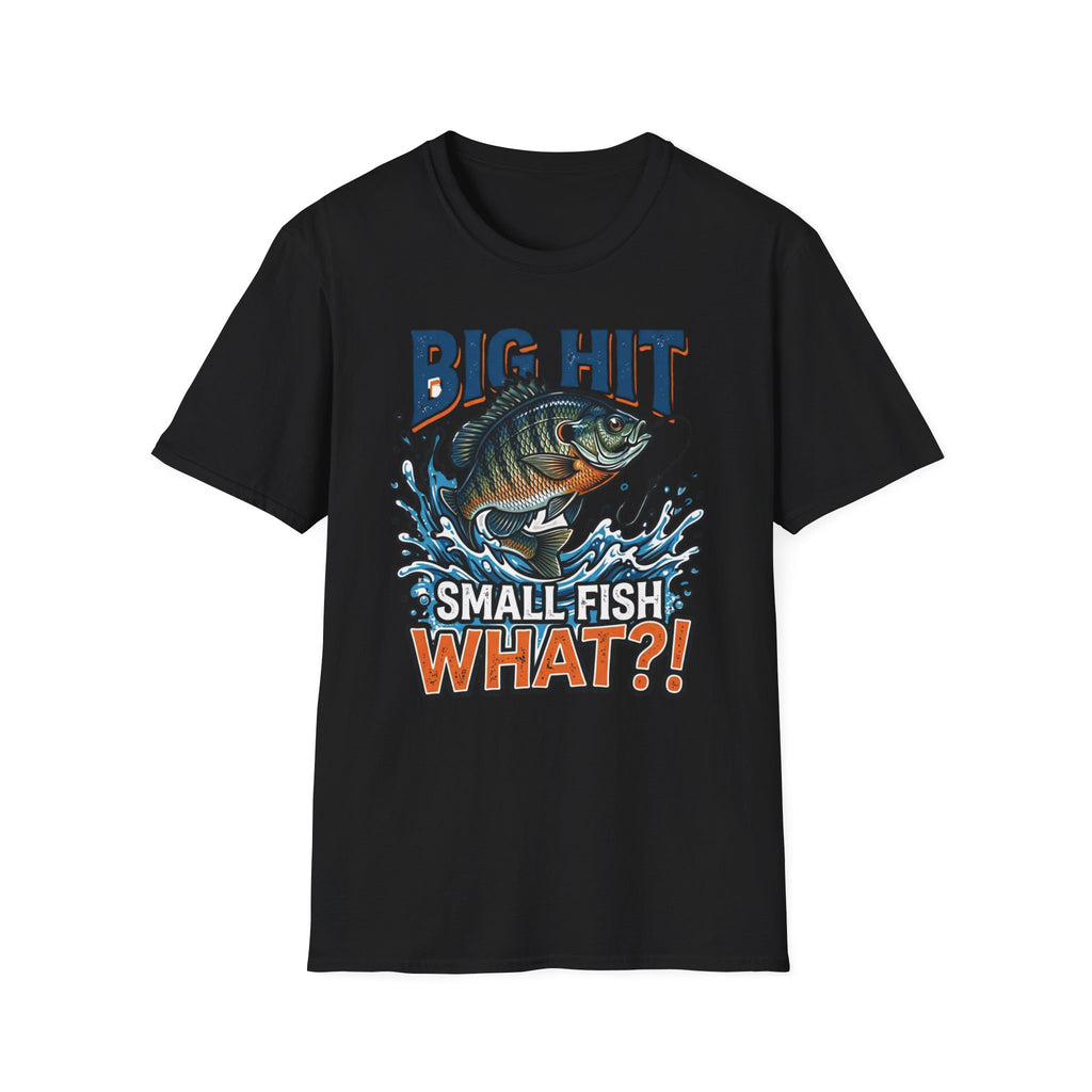 "Big Hit Small Fish What?!" Blue Gill T-Shirt