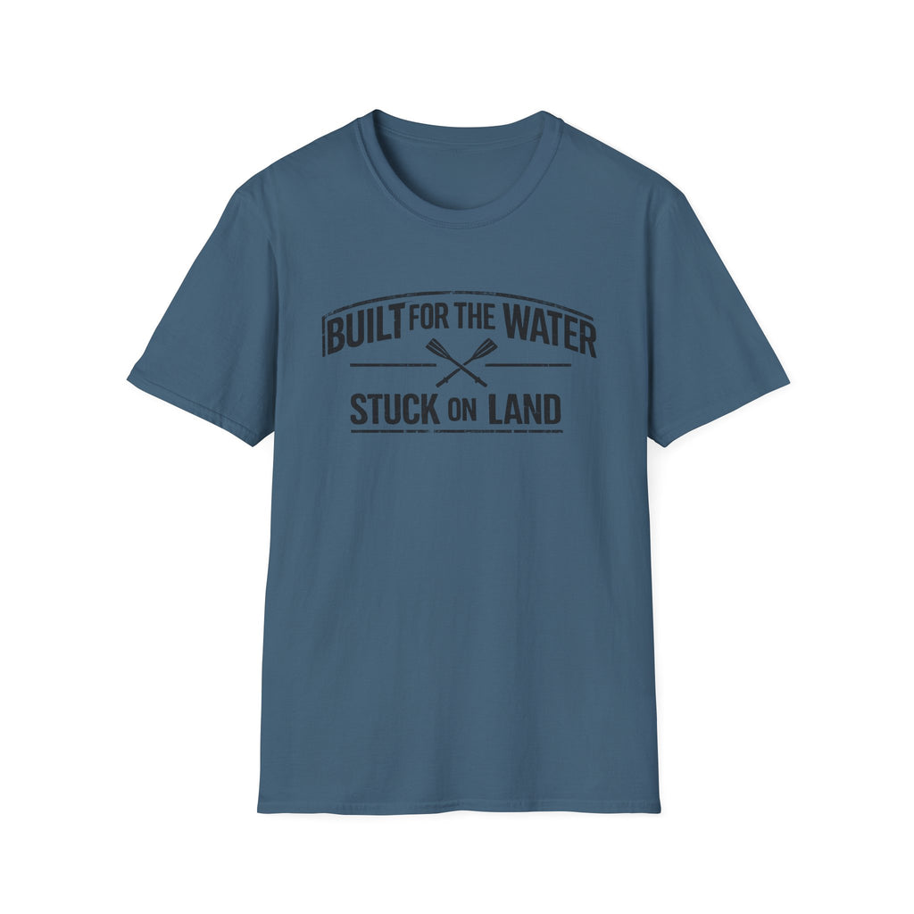 "Built for the Water, Stuck on Land" Fishing T-Shirt