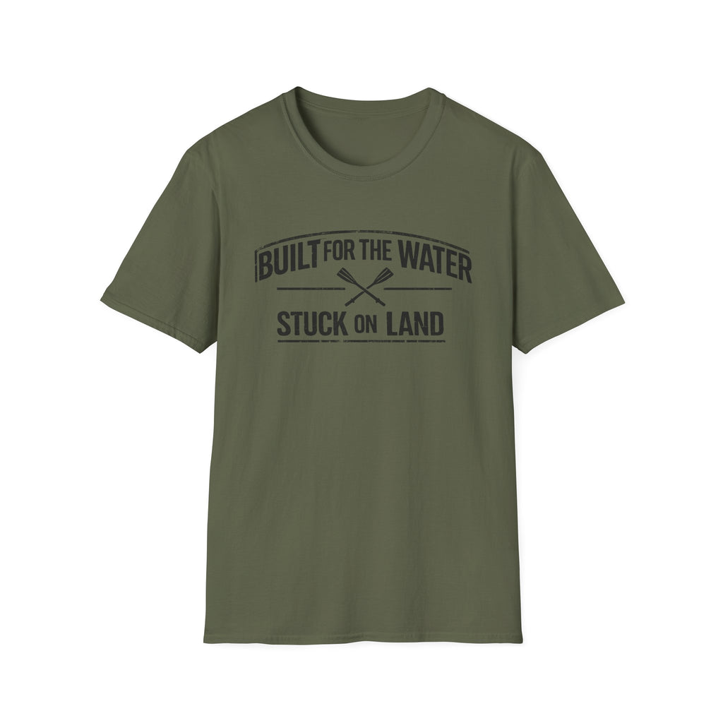 "Built for the Water, Stuck on Land" Fishing T-Shirt