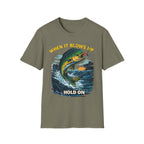 “When It Blows Up Hold On” T-Shirt