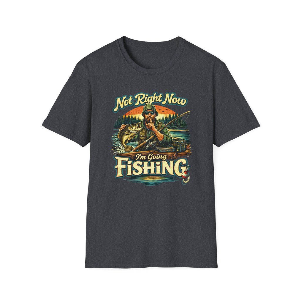 "Not Right Now I'm Going Fishing" T-shirt