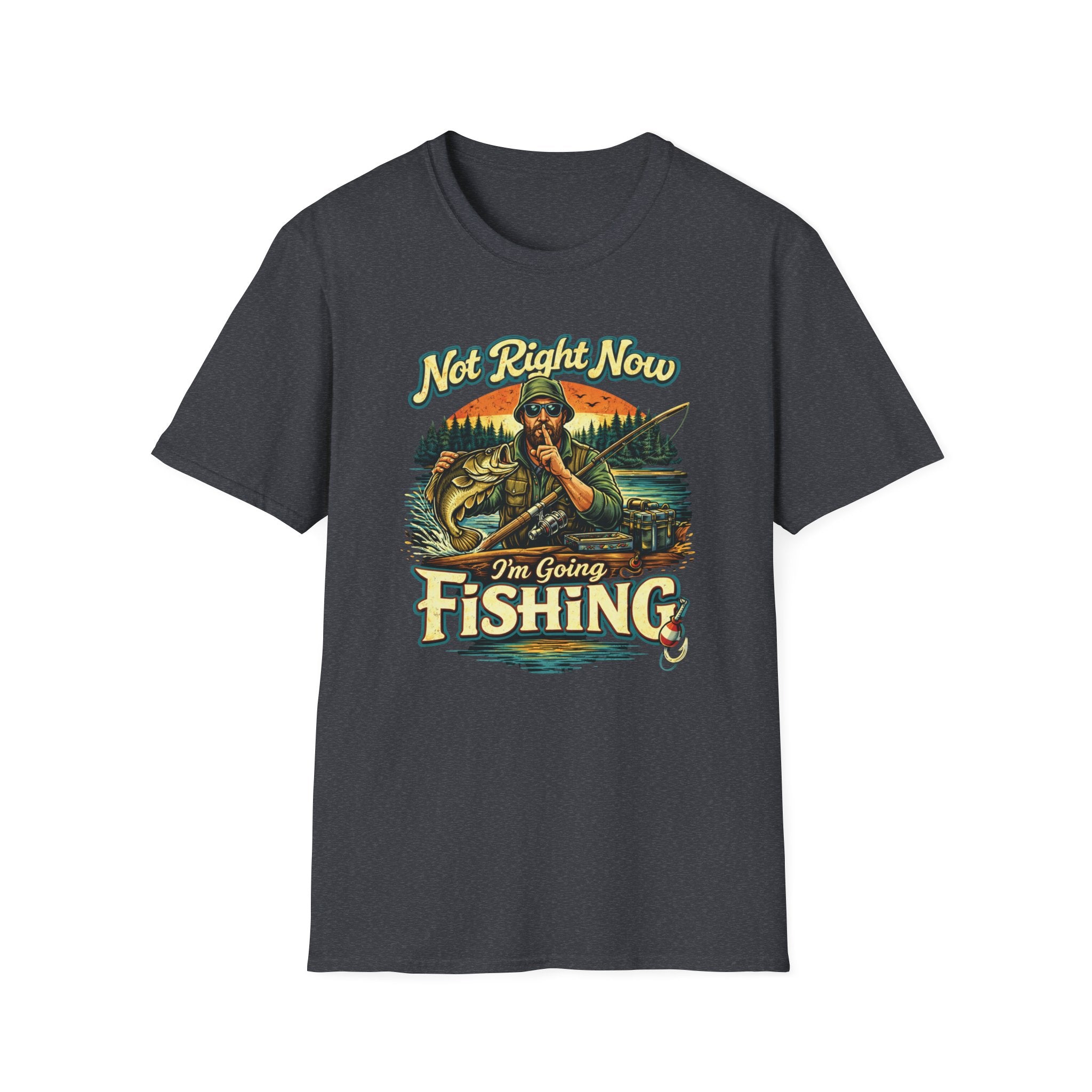 "Not Right Now I'm Going Fishing" T-shirt