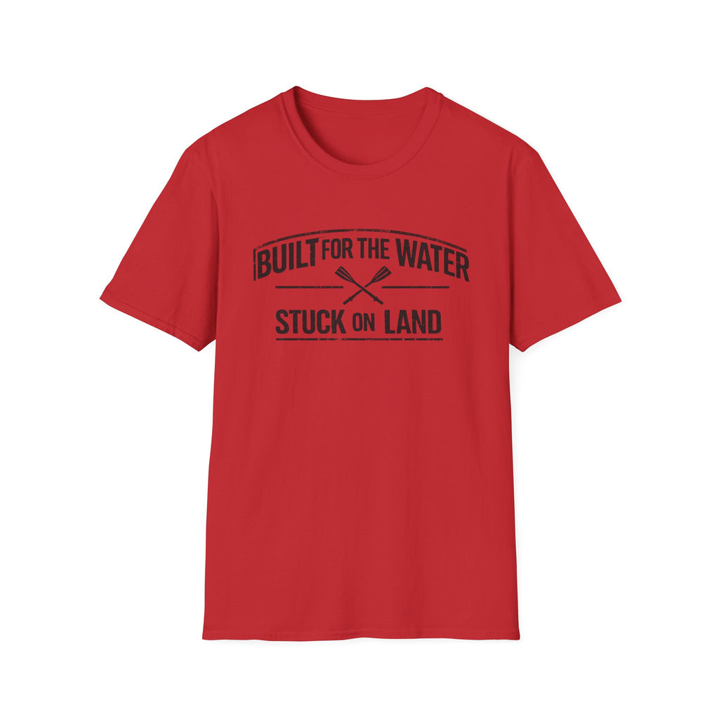 "Built for the Water, Stuck on Land" Fishing T-Shirt