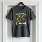 "Not Right Now I'm Going Fishing" T-shirt