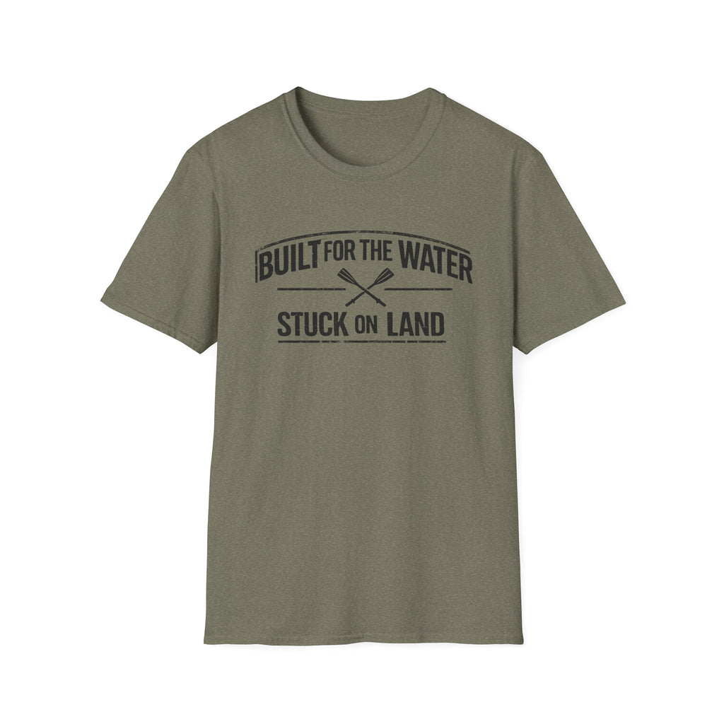 "Built for the Water, Stuck on Land" Fishing T-Shirt