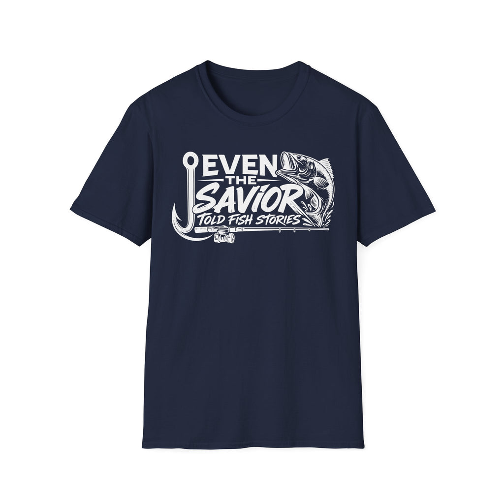 Even the Savior told fishing stories T-Shirt