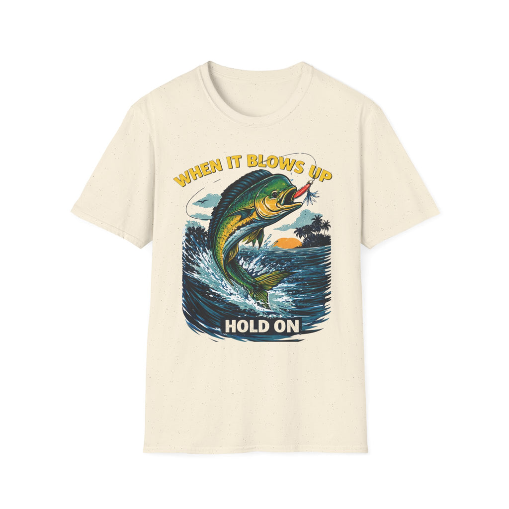 “When It Blows Up Hold On” T-Shirt