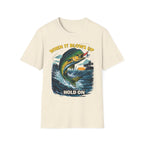 “When It Blows Up Hold On” T-Shirt