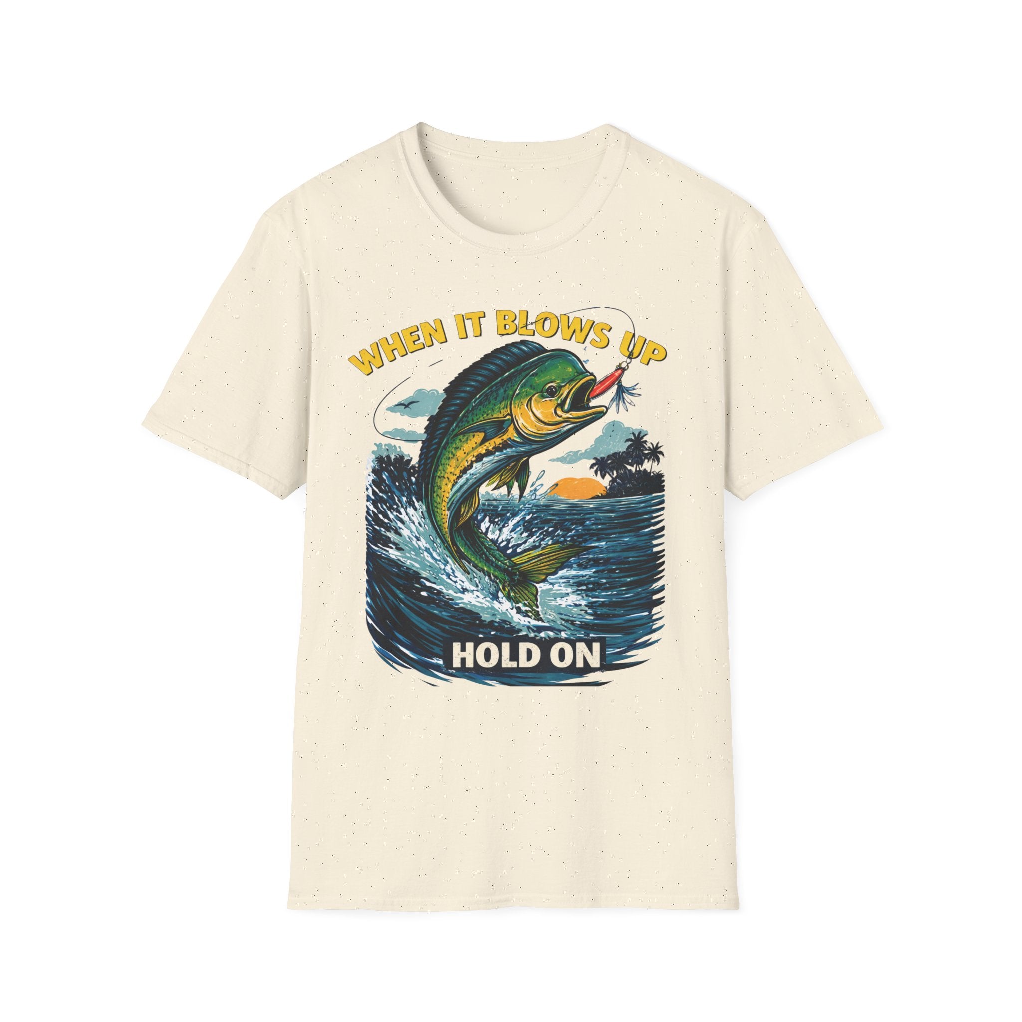 “When It Blows Up Hold On” T-Shirt