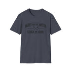 "Built for the Water, Stuck on Land" Fishing T-Shirt