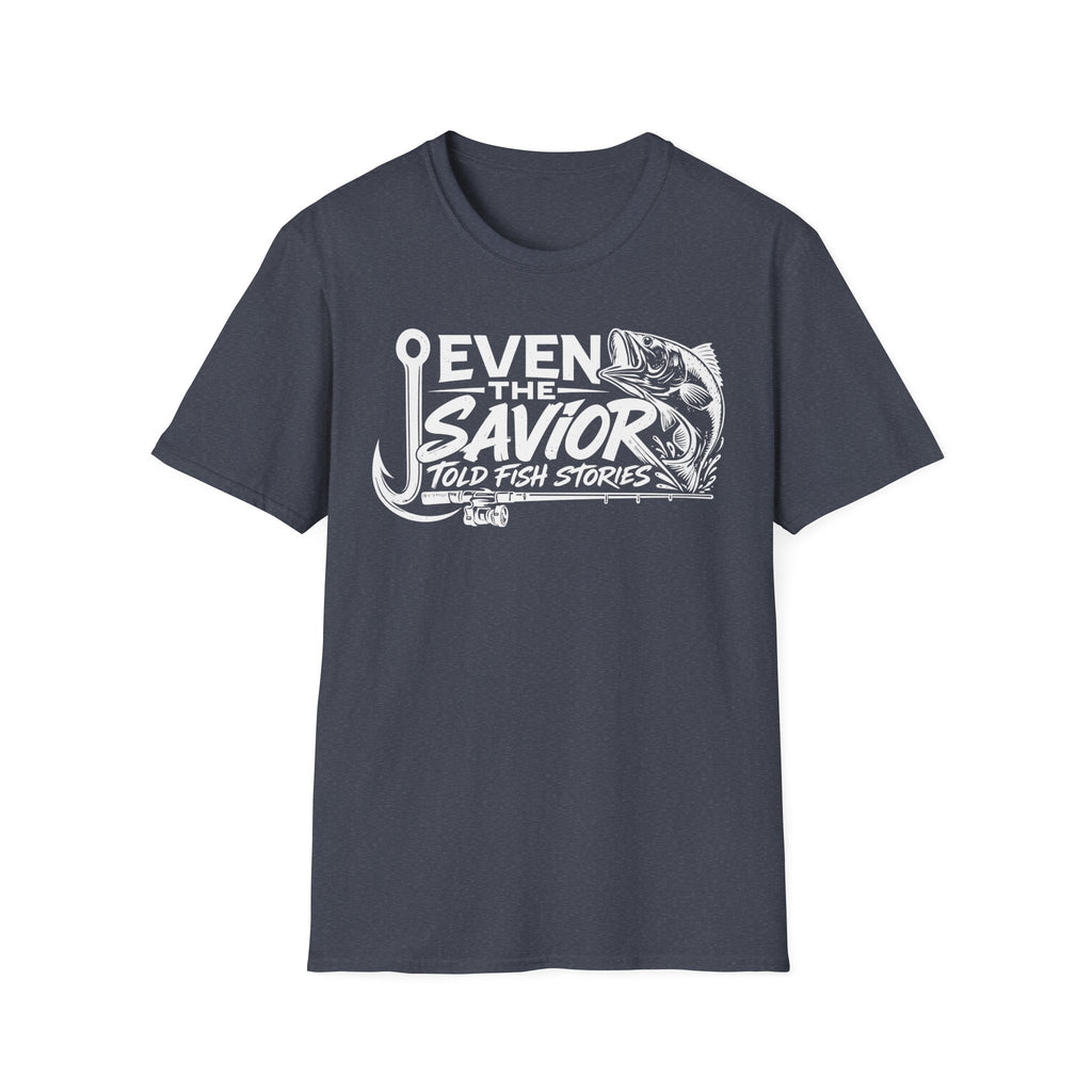Even the Savior told fishing stories T-Shirt