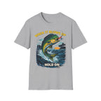 “When It Blows Up Hold On” T-Shirt