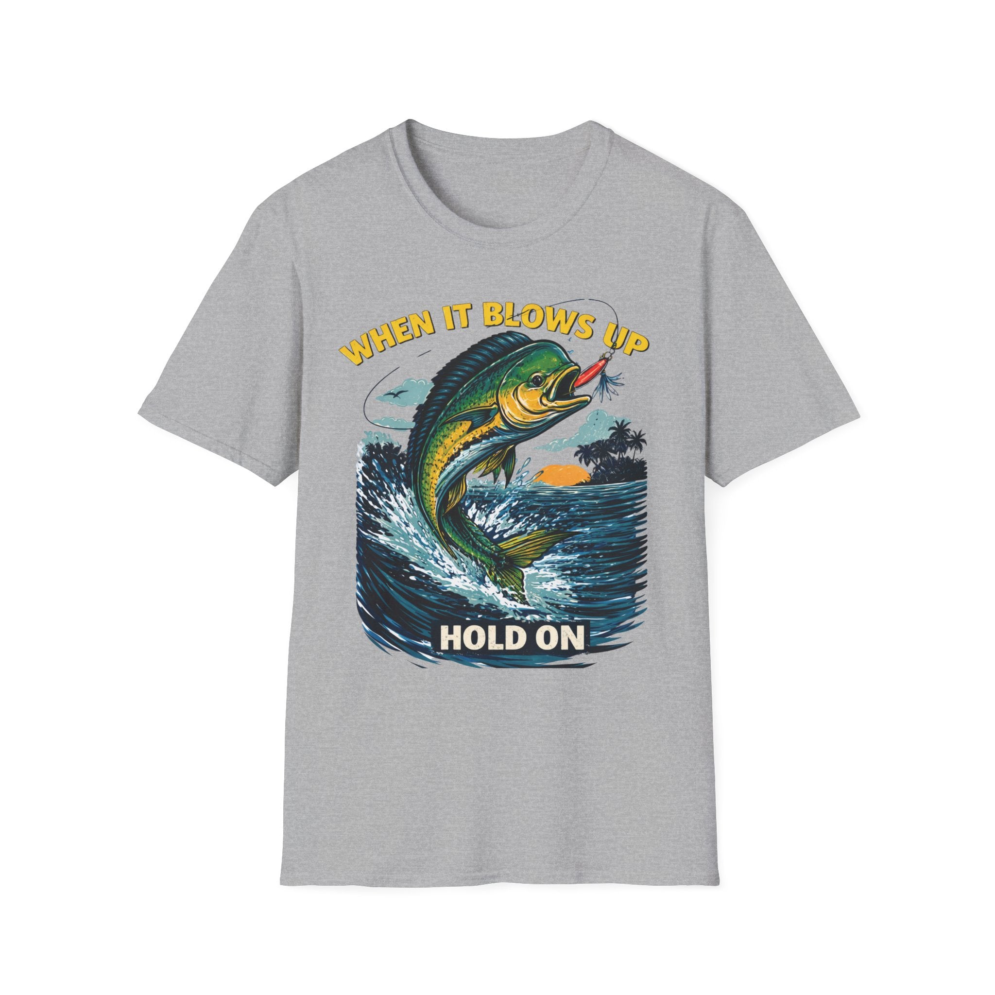“When It Blows Up Hold On” T-Shirt