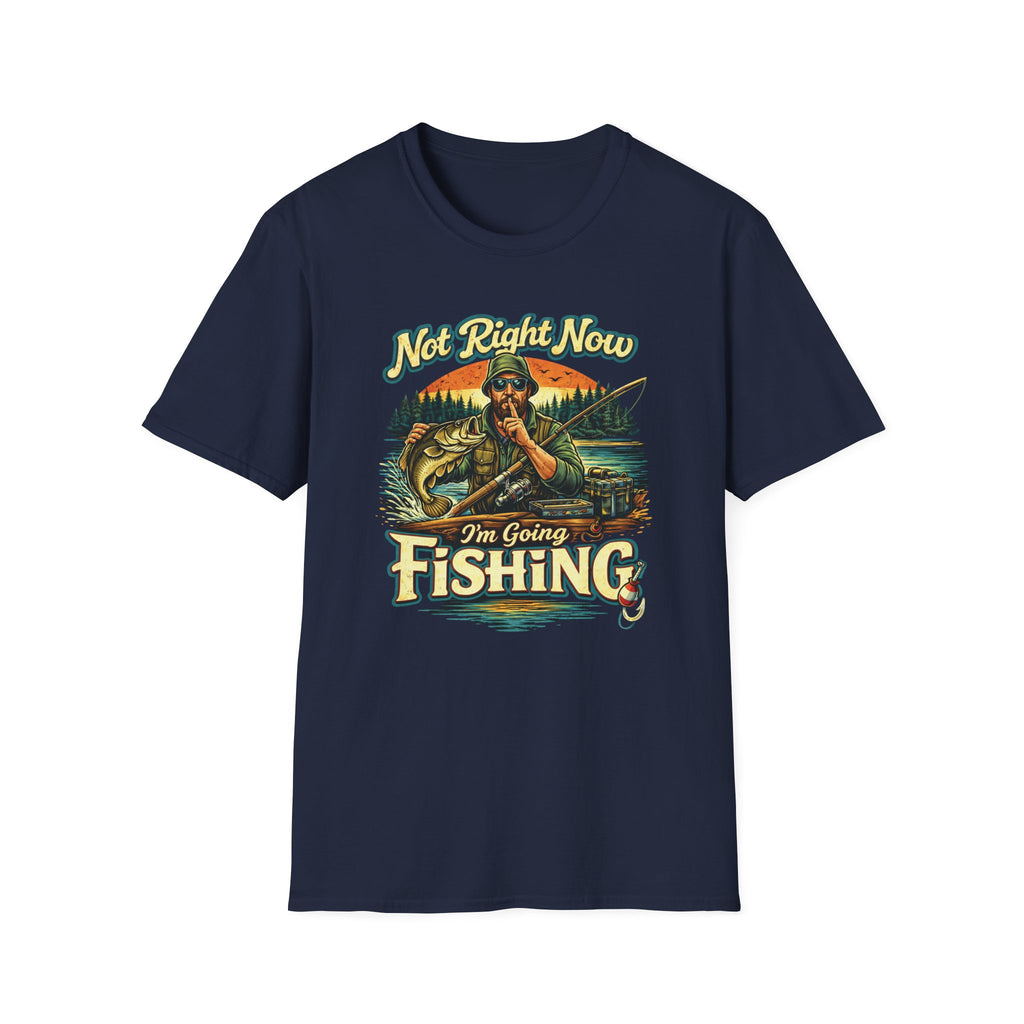 "Not Right Now I'm Going Fishing" T-shirt