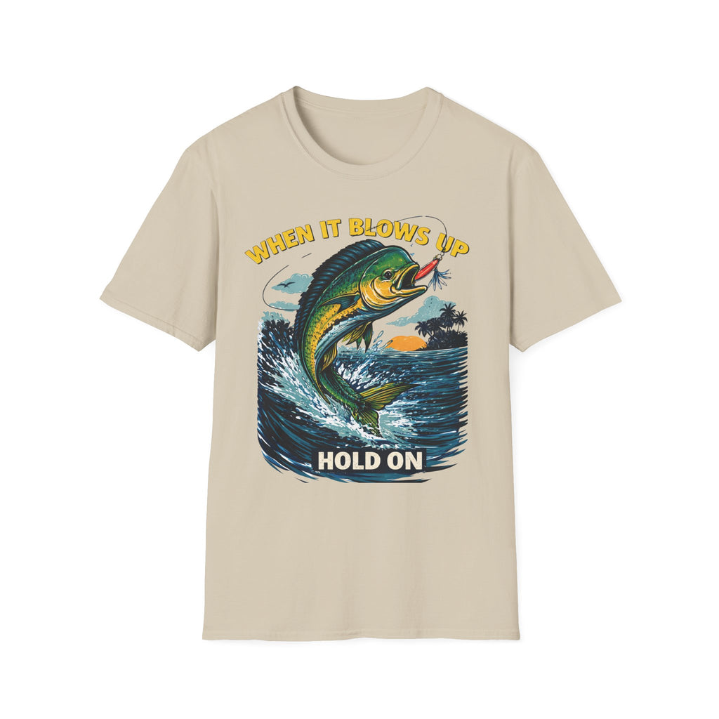 “When It Blows Up Hold On” T-Shirt