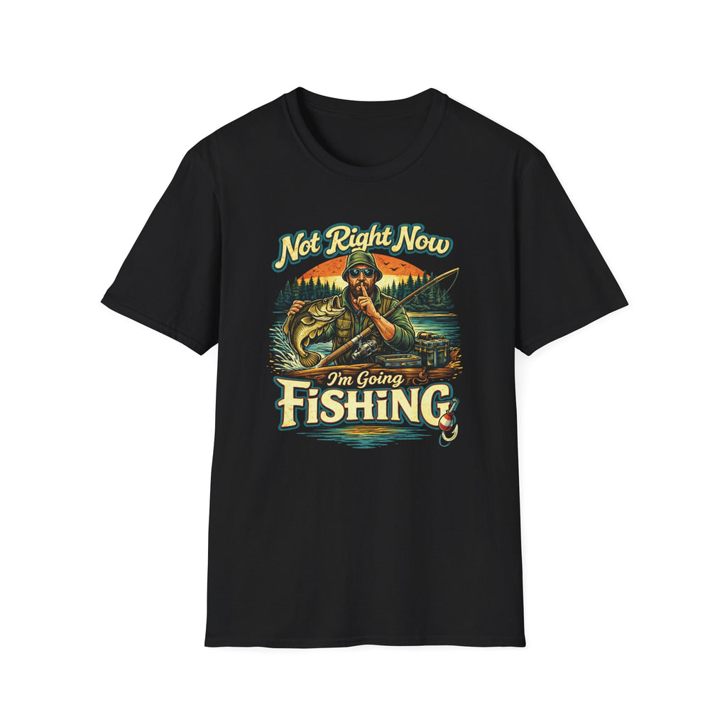 "Not Right Now I'm Going Fishing" T-shirt