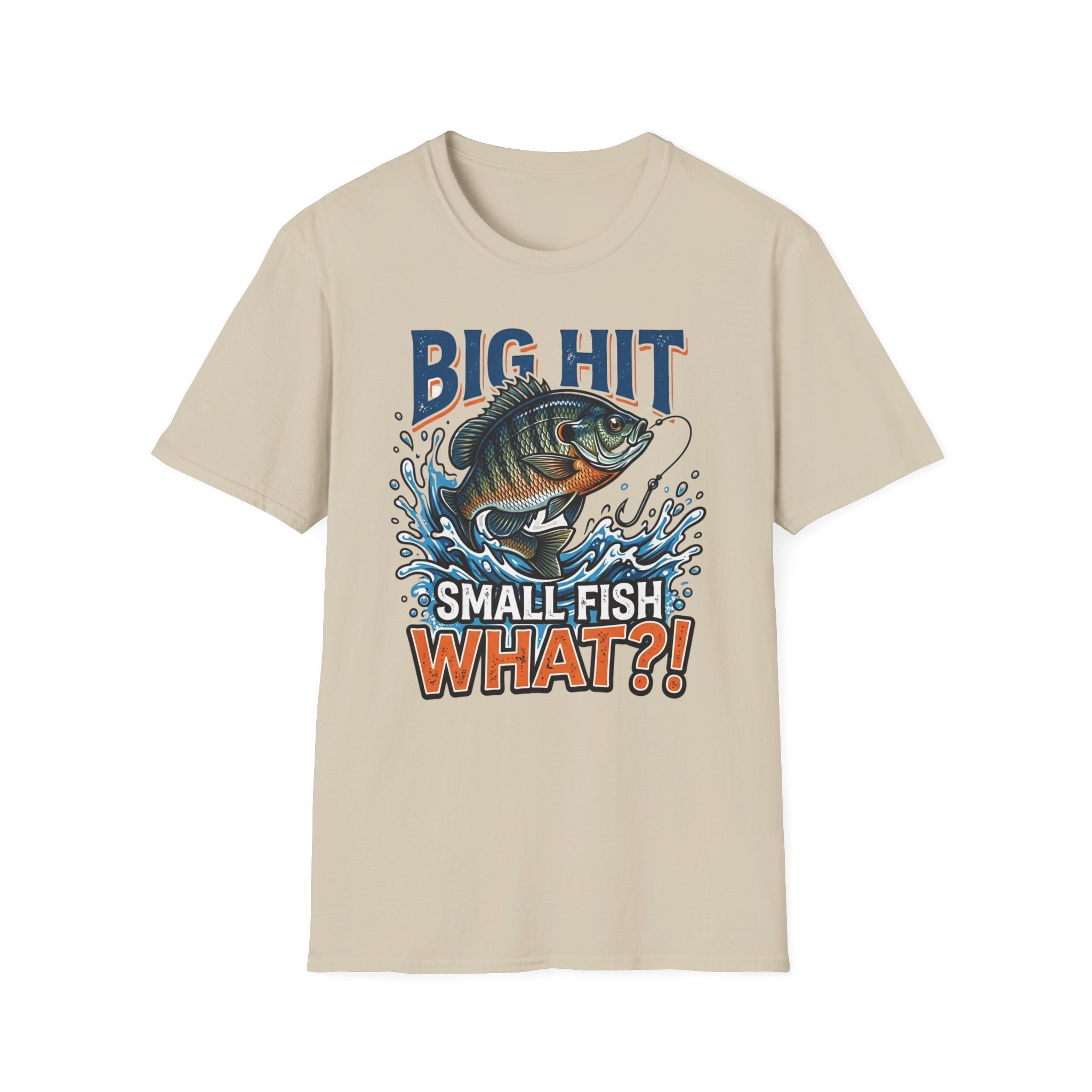 "Big Hit Small Fish What?!" Blue Gill T-Shirt