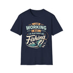 I'd Rather Be Fishing T‑Shirt