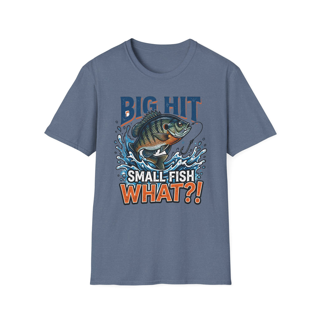 "Big Hit Small Fish What?!" Blue Gill T-Shirt