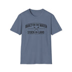 "Built for the Water, Stuck on Land" Fishing T-Shirt