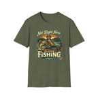 "Not Right Now I'm Going Fishing" T-shirt