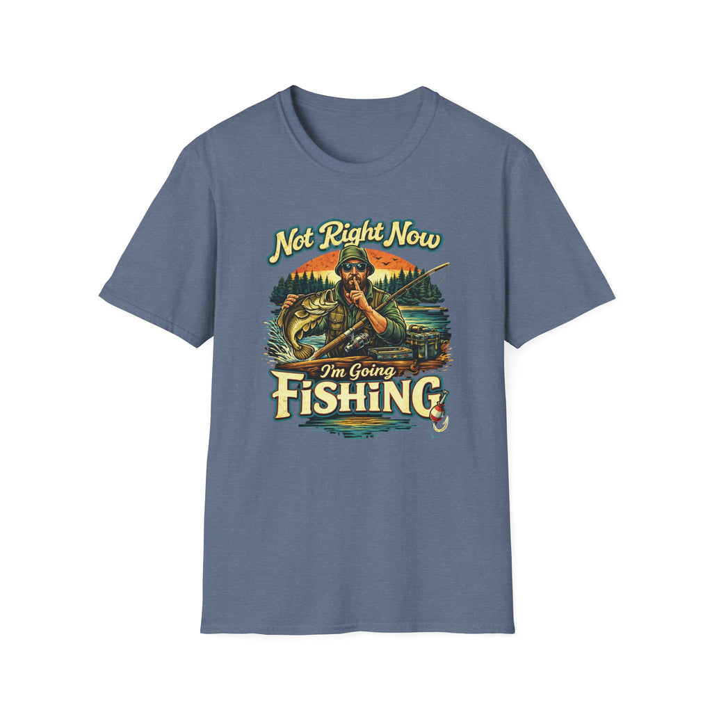 "Not Right Now I'm Going Fishing" T-shirt