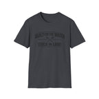 "Built for the Water, Stuck on Land" Fishing T-Shirt