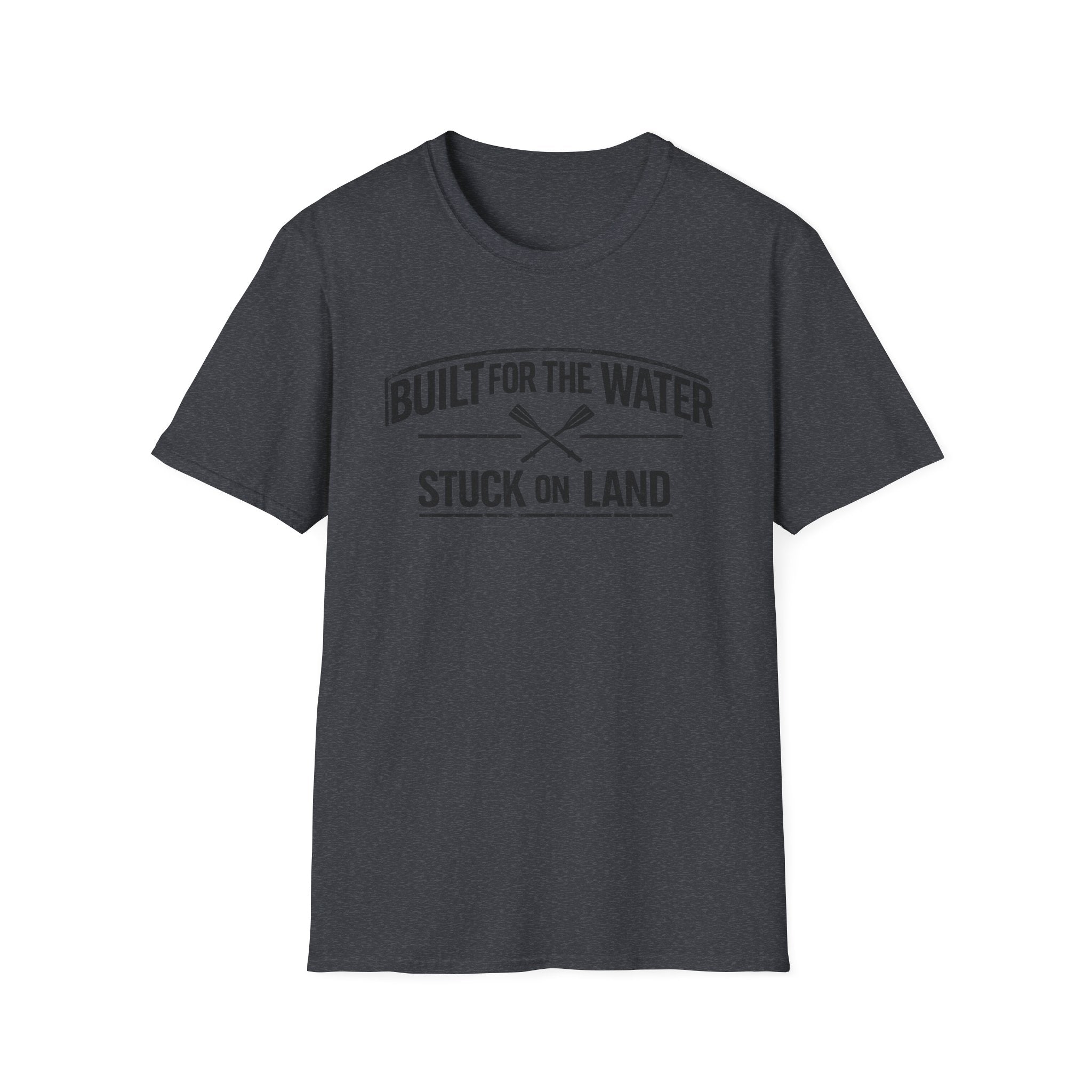 "Built for the Water, Stuck on Land" Fishing T-Shirt