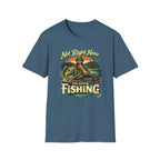 "Not Right Now I'm Going Fishing" T-shirt